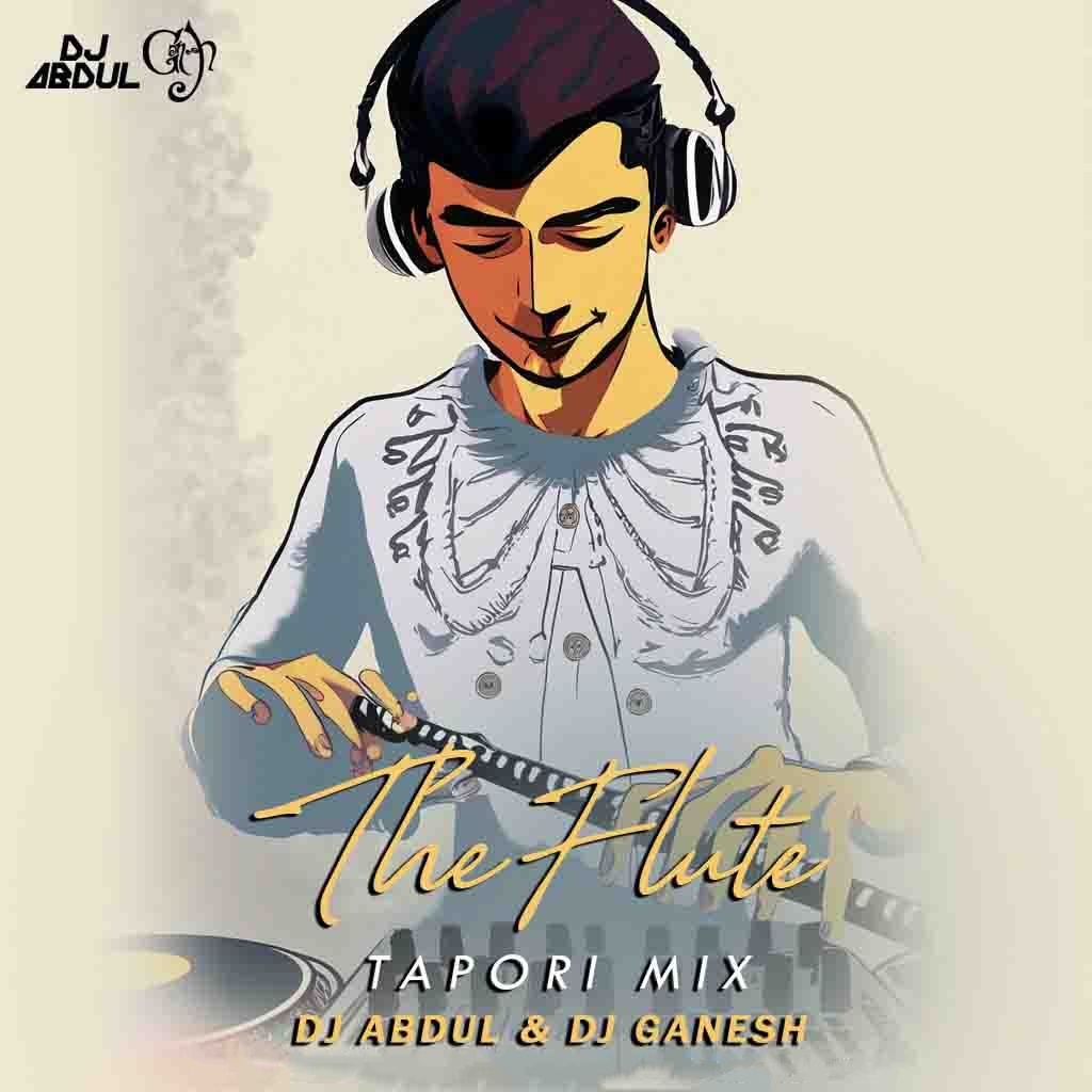 The Flute (Tapori Mix) - DJ Abdul Dj Ganesh